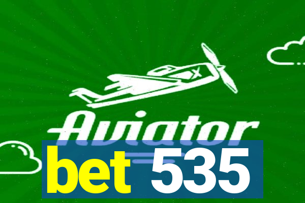 bet 535